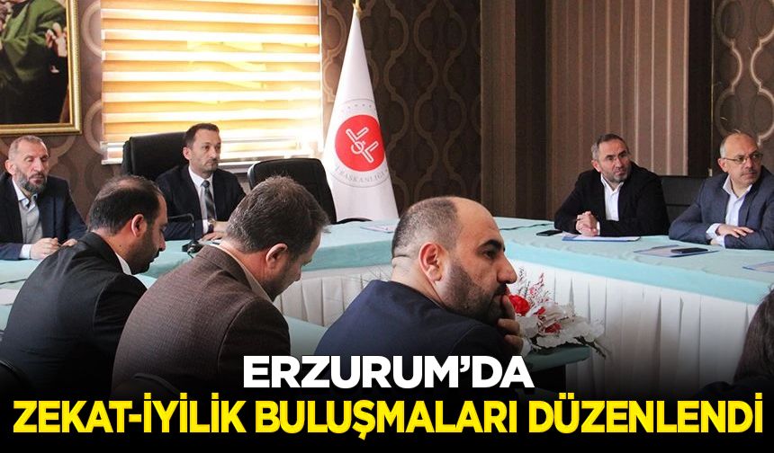 Erzurum’da zekat-iyilik buluşmaları düzenlendi