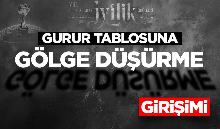 Gurur tablosuna gölge düşürme girişimi