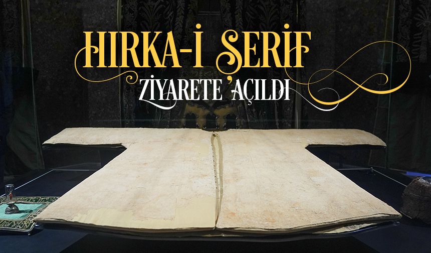 Hırka-i Şerif ziyarete açıldı