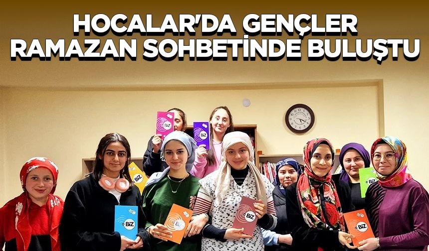 Hocalar'da gençler ramazan sohbetinde buluştu