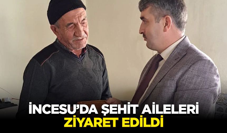 İncesu’da şehit aileleri ziyaret edildi