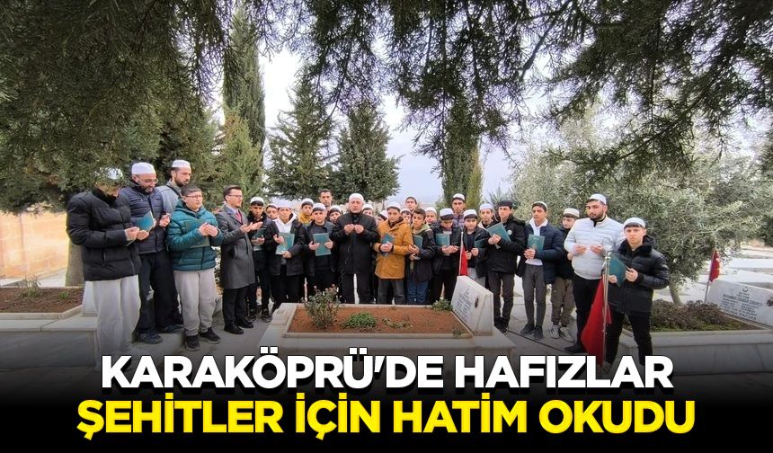 Karaköprü'de hafızlar şehitler için hatim okudu