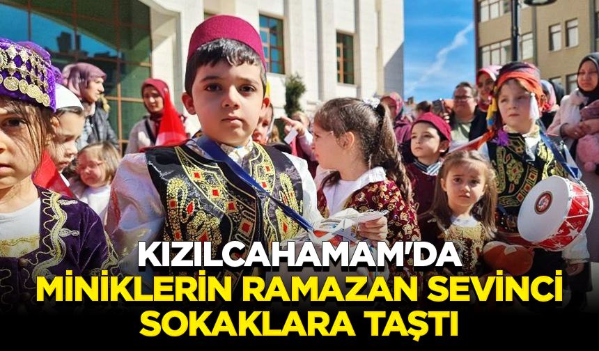 Kızılcahamam'da miniklerin ramazan sevinci sokaklara taştı