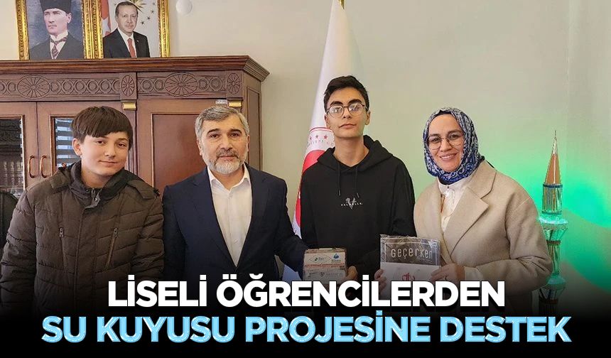 Liseli öğrencilerden su kuyusu projesine destek