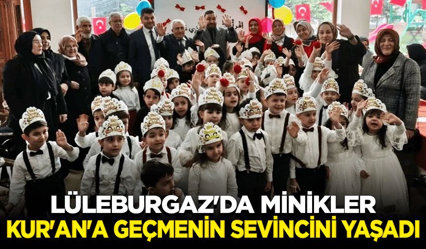 Lüleburgaz'da minikler Kur'an'a geçmenin sevincini yaşadı