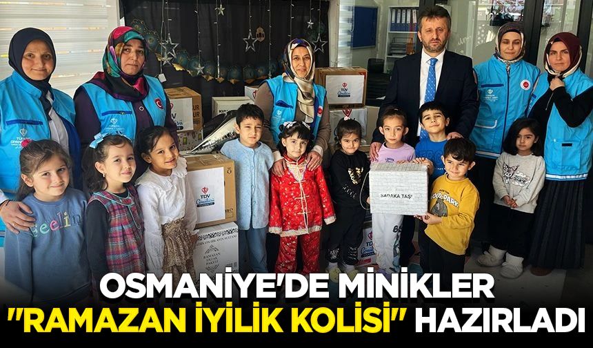 Osmaniye'de minikler "Ramazan İyilik Kolisi" hazırladı