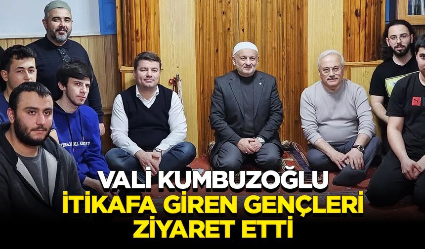 Vali Kumbuzoğlu, itikafa giren gençleri ziyaret etti