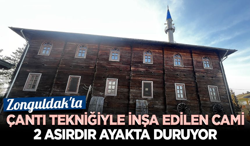 Zonguldak'ta çantı tekniğiyle inşa edilen cami 2 asırdır ayakta duruyor