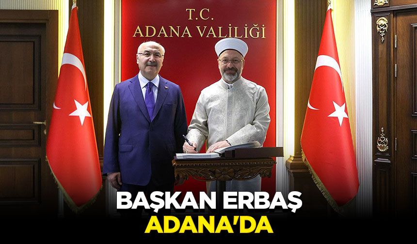Başkan Erbaş, Adana'da