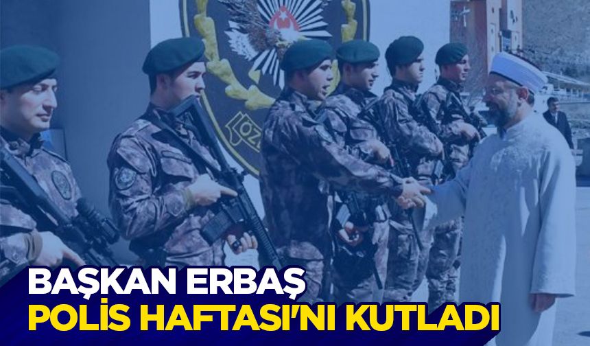 Başkan Erbaş, Polis Haftası'nı kutladı