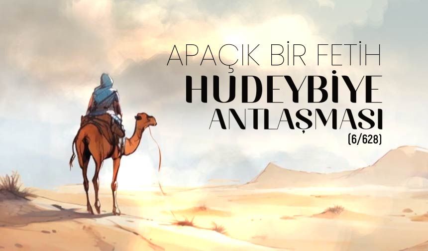 Apaçık Bir Fetih: Hudeybiye Antlaşması