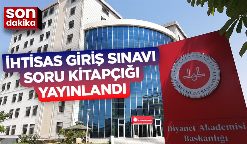 2025 Yılı İhtisas Giriş Sınavı Soru Kitapçığı yayınlandı