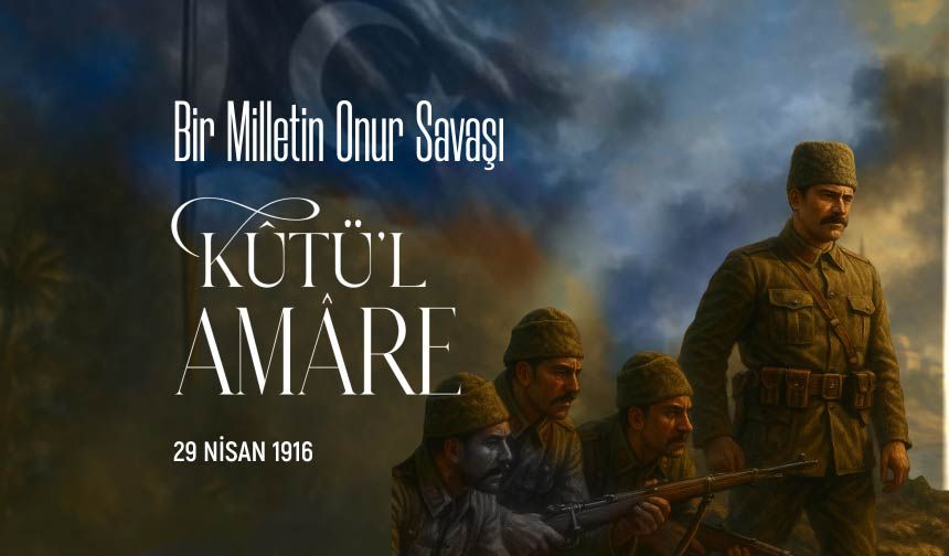 Bir Milletin Onur Savaşı: Kûtü’l-Amâre