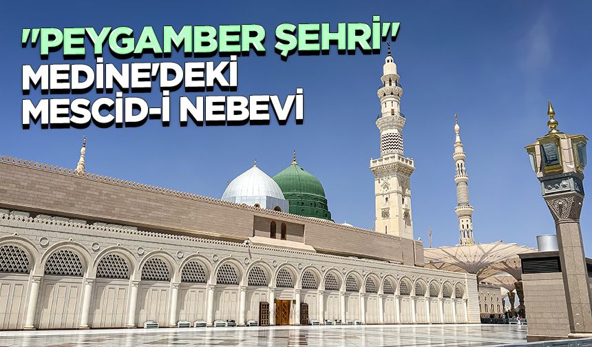 "Peygamber şehri" Medine'deki Mescid-i Nebevi