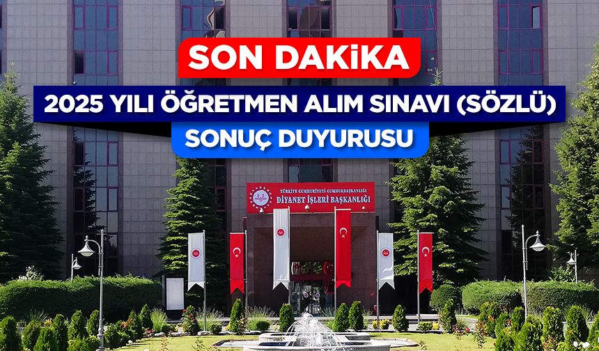 2025 Yılı Öğretmen Alım Sınavı (Sözlü) Sonuç Duyurusu