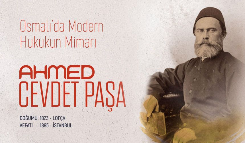 Osmanlı'da Modern Hukukun Mimarı: Ahmed Cevdet Paşa