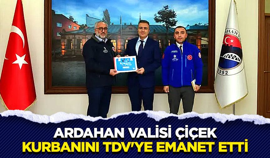 Ardahan Valisi Çiçek, kurbanını TDV'ye emanet etti