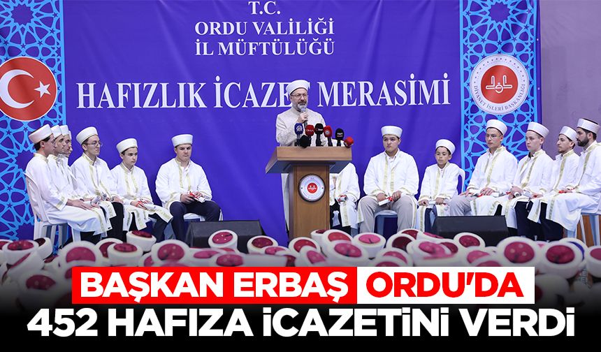 Başkan Erbaş, Ordu'da 452 hafıza icazetini verdi