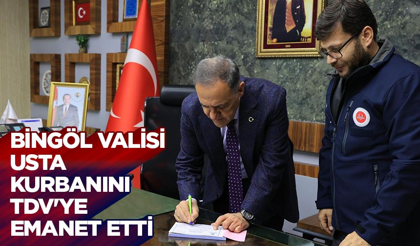 Bingöl Valisi Usta, kurbanını TDV'ye emanet etti