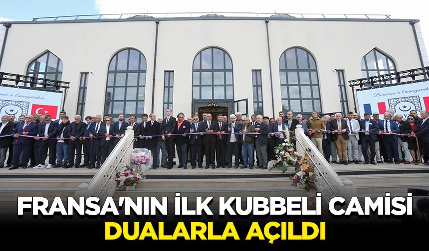 Fransa'nın ilk kubbeli camisi dualarla açıldı