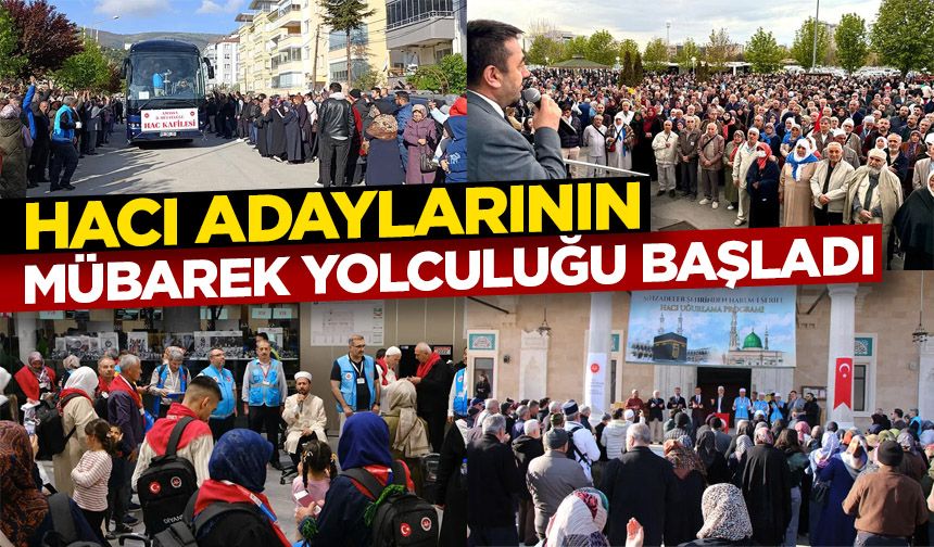 Hacı adaylarının mübarek yolculuğu başladı