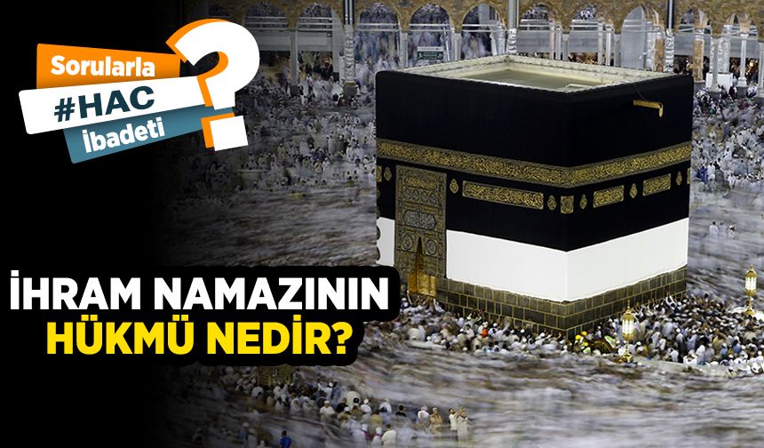 İhram namazının hükmü nedir?