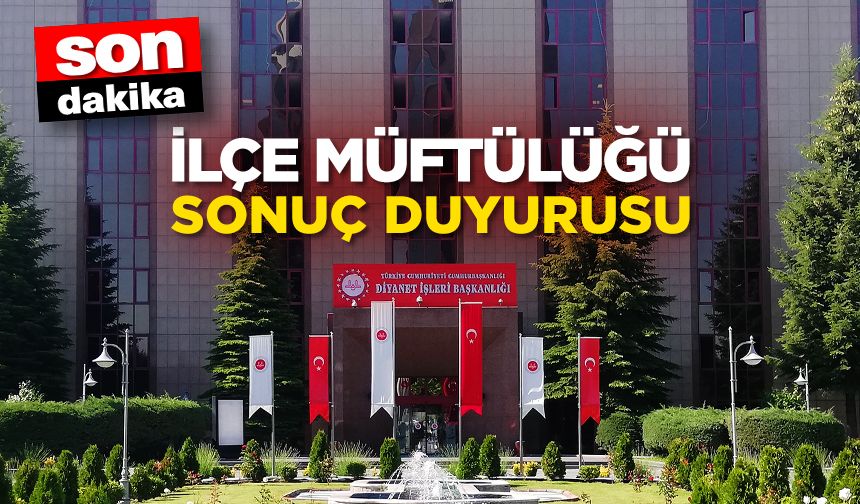 İlçe Müftülüğü Alım Sınavı (Sözlü) Sonuç Duyurusu