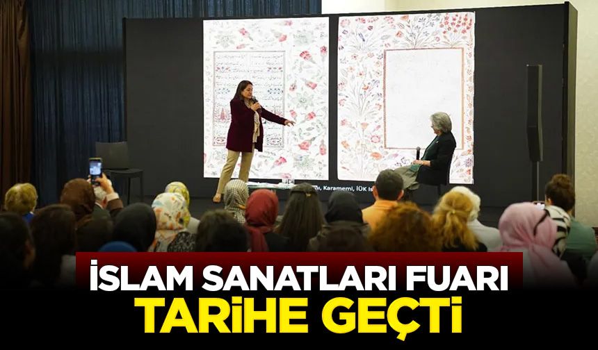 Uluslararası İslam Sanatları Fuarı Tarihe Geçti