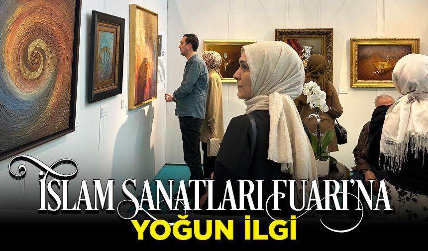 İslam Sanatları Fuarı'na yoğun ilgi