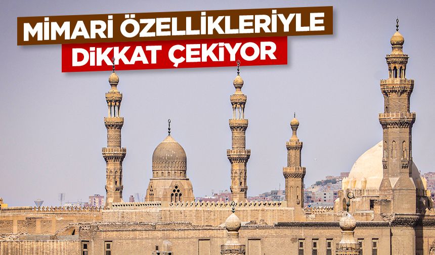 Kahire’deki El-Ezher Camii mimari özellikleriyle dikkat çekiyor