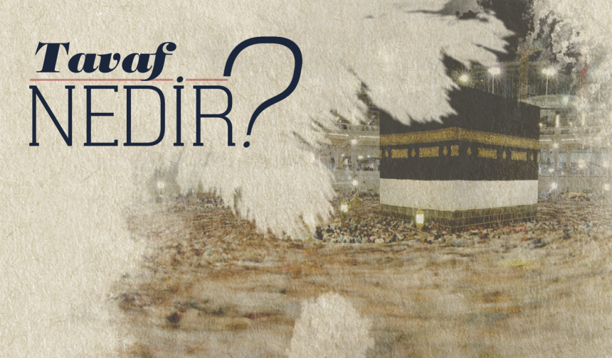 Tavaf nedir?