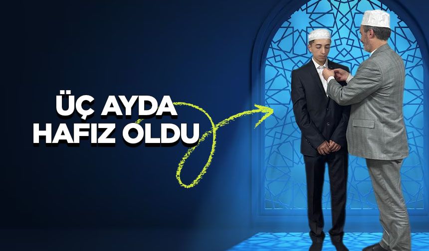Üç ayda hafız oldu