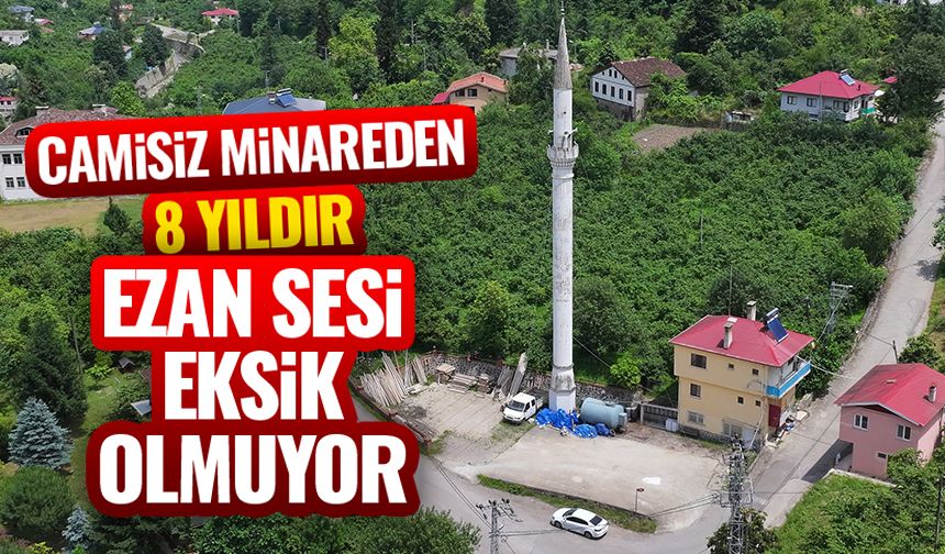 Camisiz minareden 8 yıldır ezan sesi eksik olmuyor