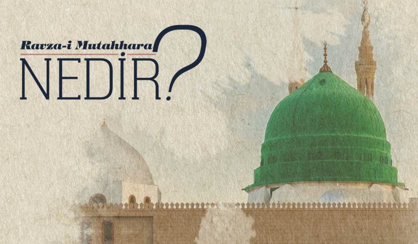 Ravza-i Mutahhara Nedir?