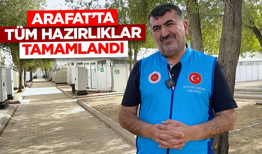 Arafat’ta tüm hazırlıklar tamamlandı