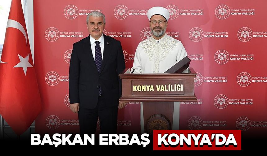 Başkan Erbaş, Konya'da
