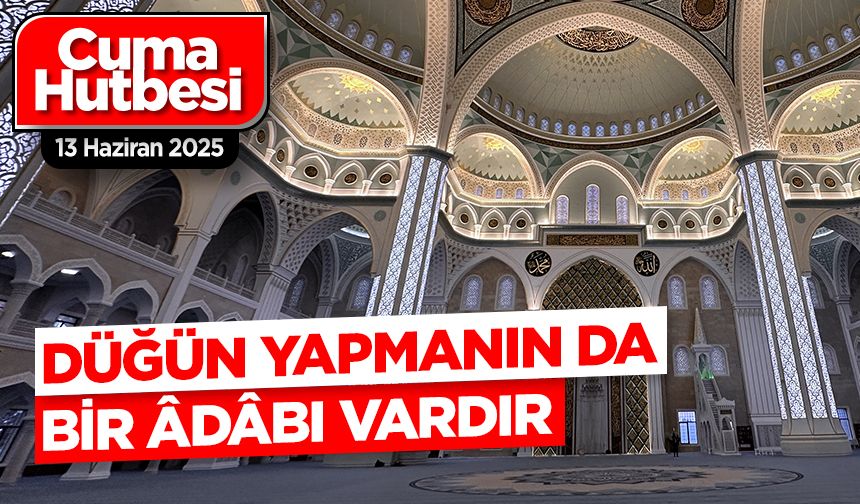 13 Haziran 2025 - Cuma Hutbesi