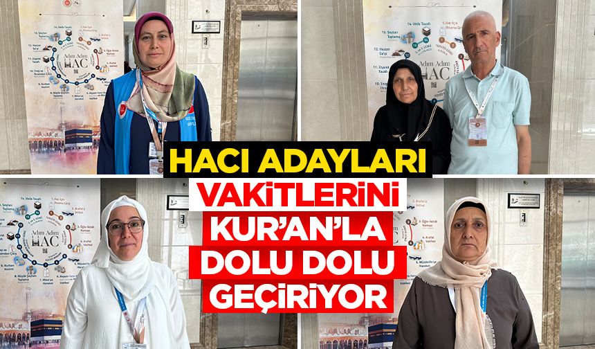 Hacı adayları vakitlerini Kur’an’la dolu dolu geçiriyor