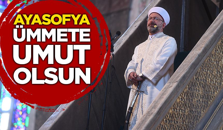 Erbaş: Ayasofya, ümmete umut olsun