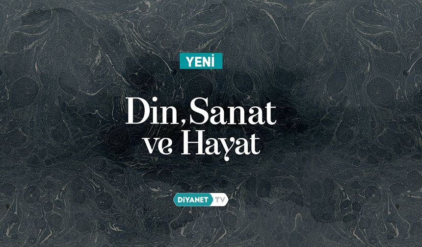 "Din, Sanat ve Hayat"ta Türk-İslam sanatlarının önemi ele alındı