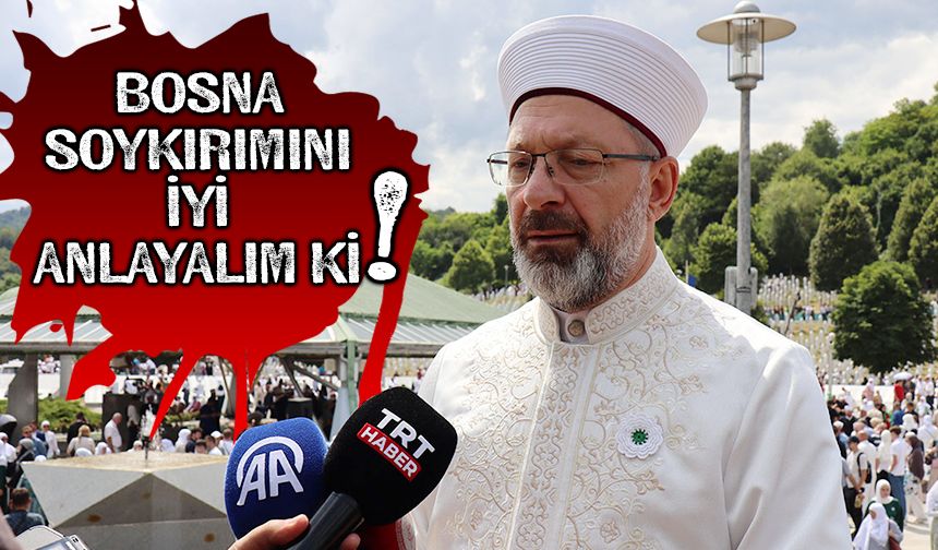 Erbaş: Bosna soykırımını iyi anlayalım