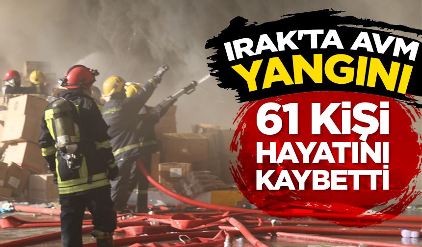 Irak'ta bir alışveriş merkezinde çıkan yangında yaklaşık 50 kişi hayatını kaybetti