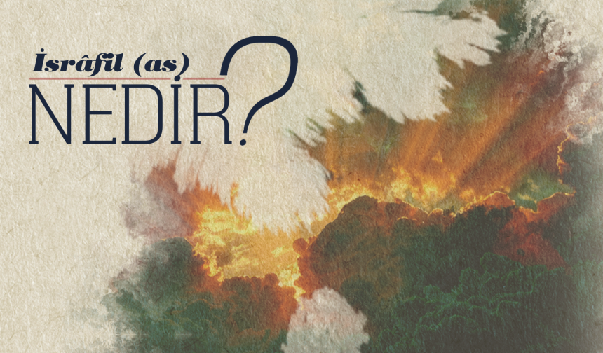 İsrafil (as) Nedir?