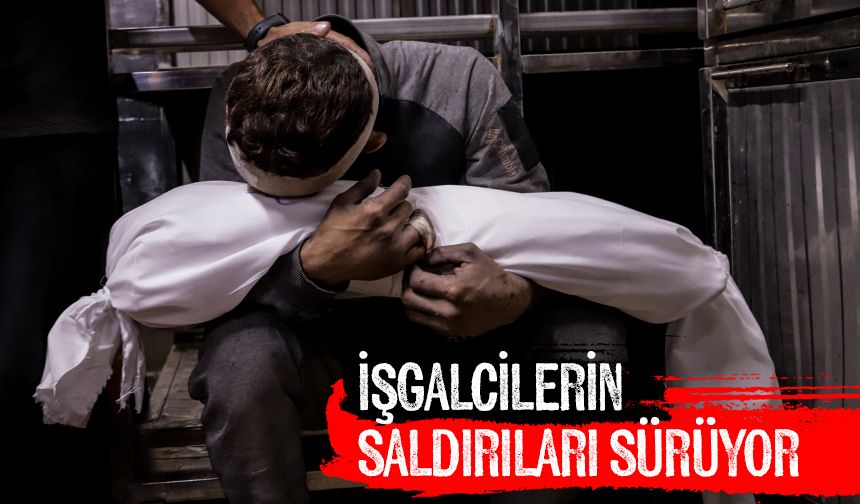 İşgalcilerin Gazze'ye yönelik saldırıları sürüyor