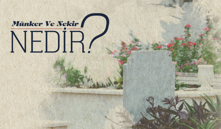 Münker ve Nekir Nedir?