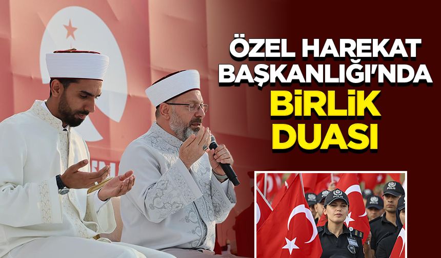 Özel Harekat Başkanlığı'nda birlik duası