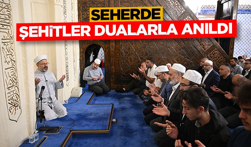 Seherde şehitler dualarla anıldı