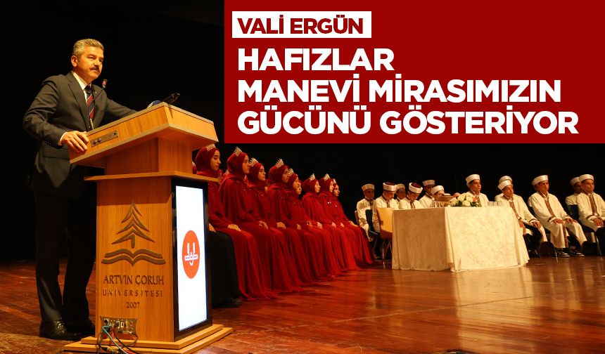 Vali Ergün: Hafızlar, manevi mirasımızın gücünü gösteriyor