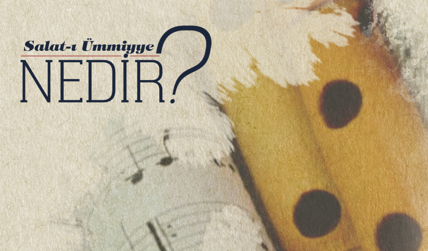 Salât-ı Ümmiyye Nedir?