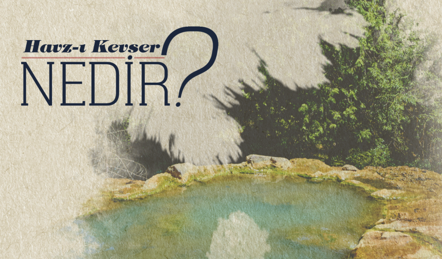 Havz-ı Kevser nedir?